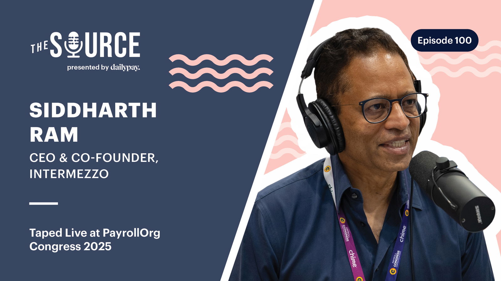 Siddharth Ram speaks into a microphone during a podcast recording at PayrollOrg Congress 2025. Text indicates he is CEO & Co-Founder of Intermezzo, on episode 100 of "The Source.