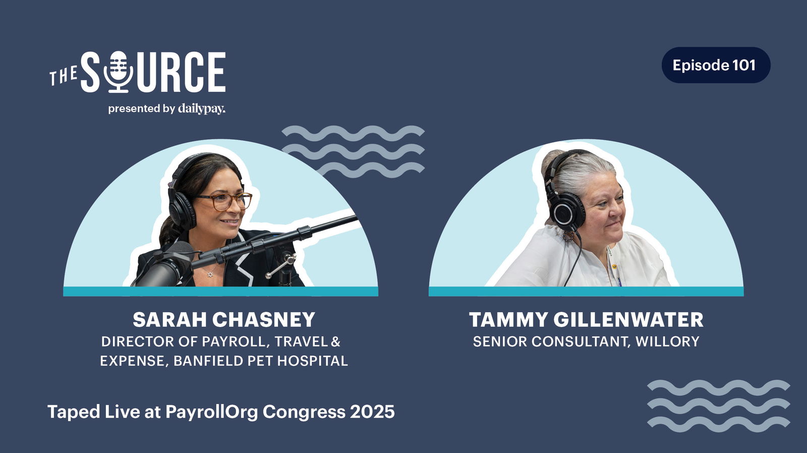 Two women, Sarah Chasney and Tammy Gillenwater, speak into microphones during a podcast titled "The Source," episode 101, taped live at PayrollOrg Congress 2025.