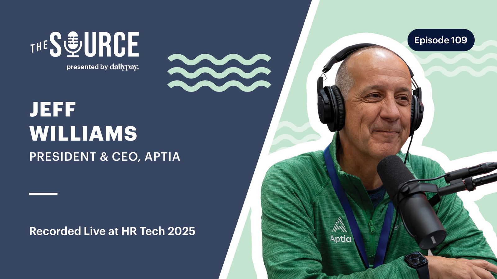 Jeff Williams, President & CEO of Aptia, speaks into a microphone while wearing headphones on a podcast episode titled "The Source" by DailyPay, episode 109, recorded live at HR Tech 2025.