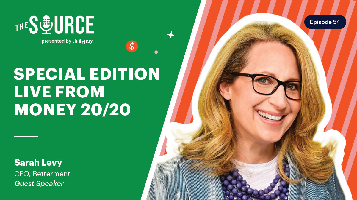 Image promoting "The Source" podcast, episode 54, featuring guest speaker Sarah Levy, CEO of Betterment, live from Money 20/20.