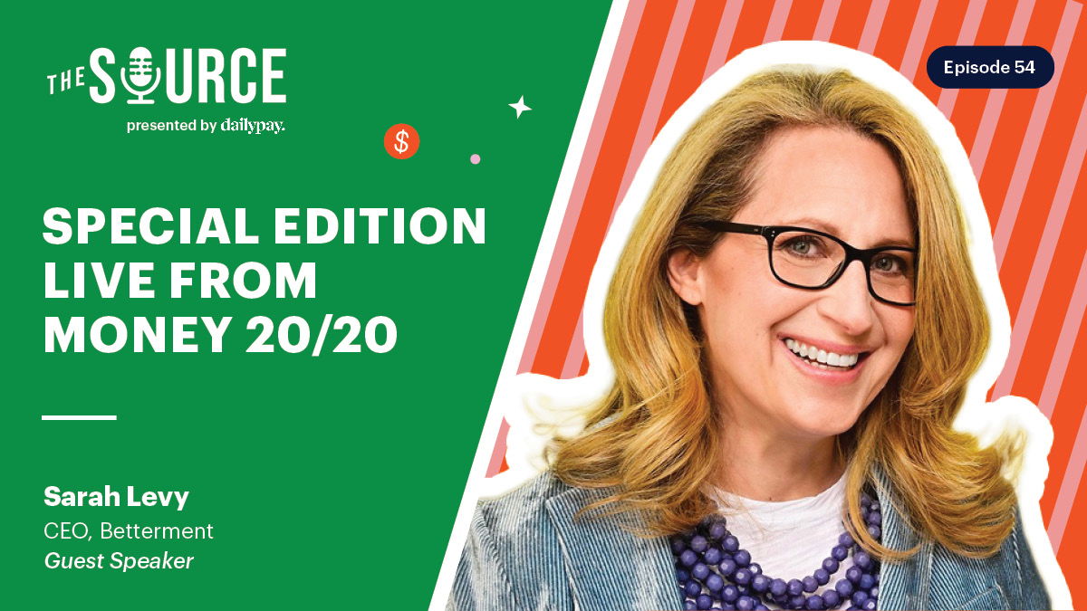 Image promoting "The Source" podcast, episode 54, featuring guest speaker Sarah Levy, CEO of Betterment, live from Money 20/20.
