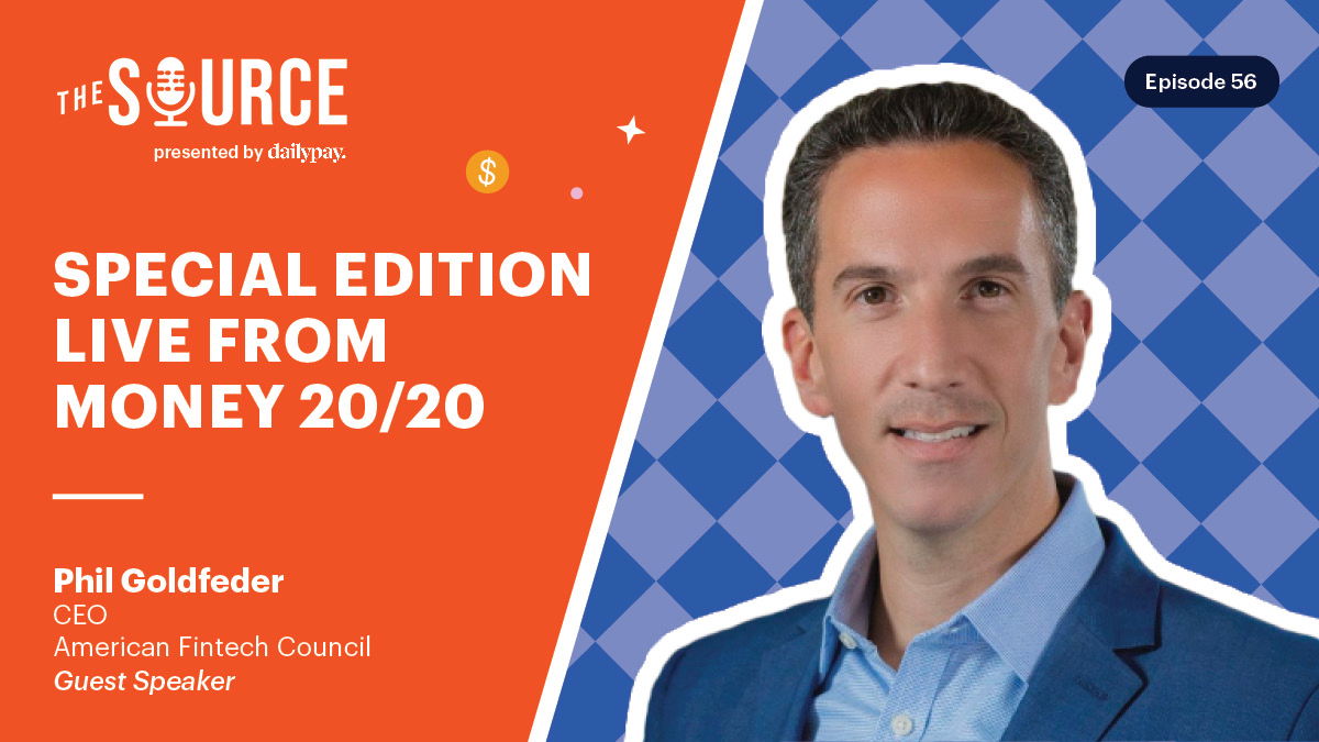 Phil Goldfeder, CEO of American Fintech Council, is featured as the guest speaker on Episode 56 of "The Source" at Money 20/20 in this special edition presented by dailypay.