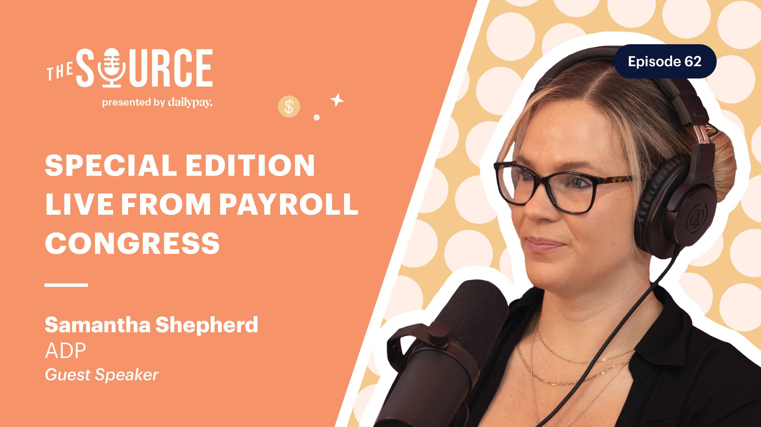 A woman wearing headphones speaks into a microphone on the podcast "The Source" presented by DailyPay, special edition live from Payroll Congress. The episode is labeled "Episode 62".