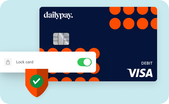 A DailyPay Visa debit card with orange dots is displayed with a lock card toggle switch and a shield icon with a green checkmark in the foreground.