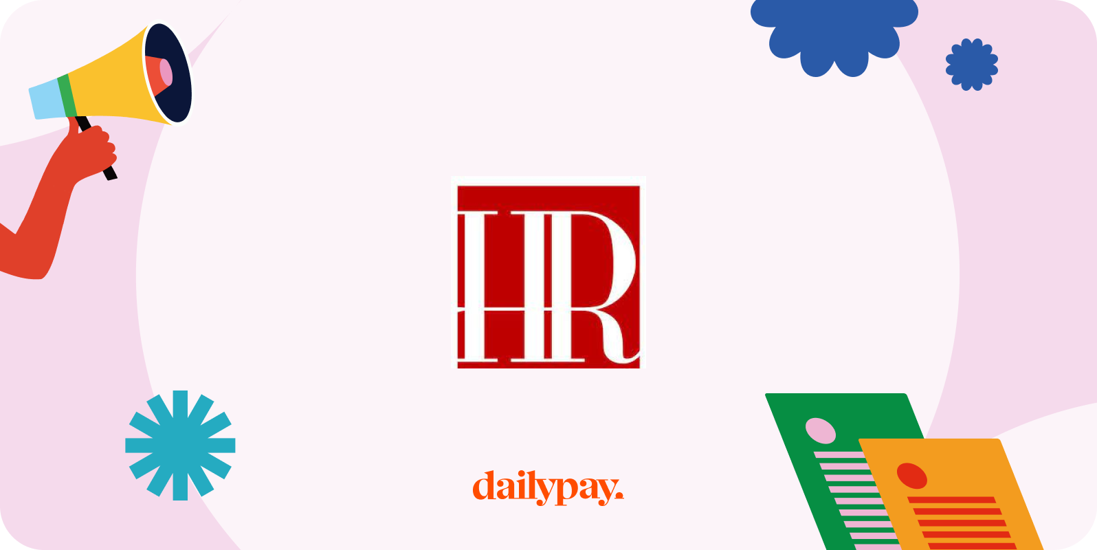 Hand holding a megaphone, HR logo in the center, DailyPay text at the bottom, with scattered graphic elements and documents.