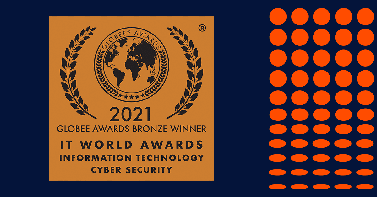 A blue and orange graphic includes a bronze square with a globe and laurels, featuring the text: "Globee® Awards. 2021. Globee Awards Bronze Winner. IT World Awards. Information Technology. Cyber Security." On the right, there is a pattern of varying-sized orange circles on a blue background.