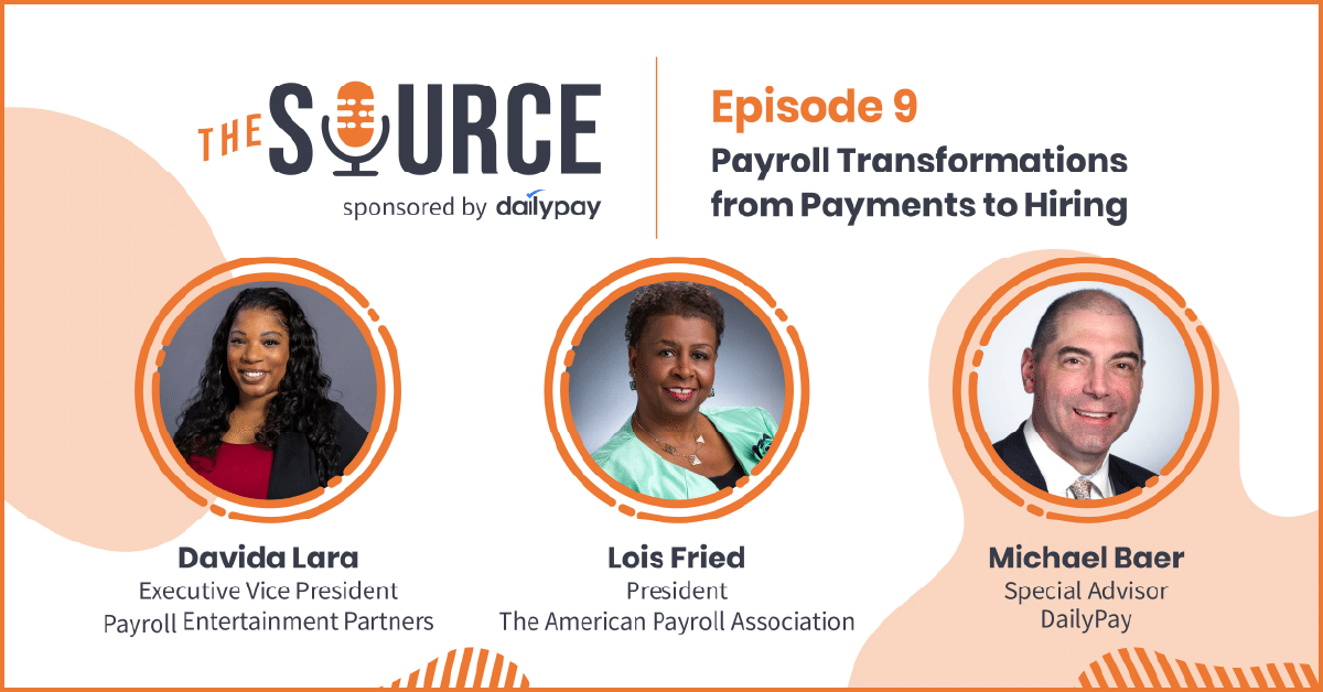 Promotional banner for "The Source" podcast, Episode 9, discussing payroll transformations. Features photos of Davida Lara, Lois Fried, and Michael Baer. Sponsored by DailyPay.